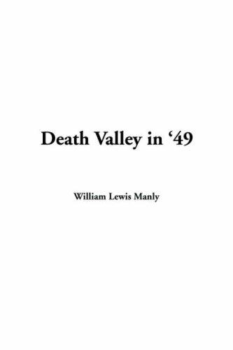 William Lewis Manly: Death Valley In '49 (Paperback, 2004, IndyPublish.com)