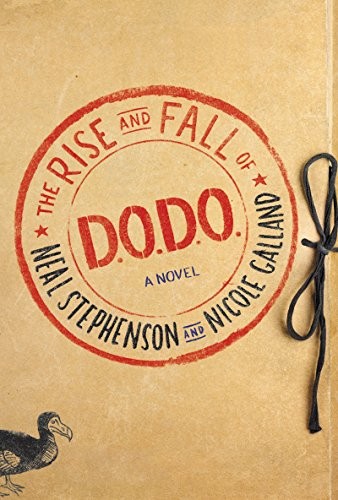 Neal Stephenson, Nicole Galland: The Rise and Fall of D.O.D.O.: A Novel (2017, William Morrow)