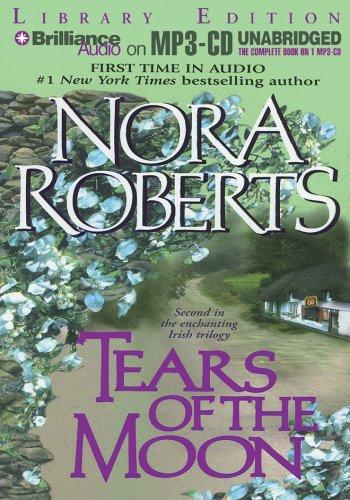 Nora Roberts: Tears of the Moon (Irish Jewels Trilogy) (AudiobookFormat, 2005, Brilliance Audio on MP3-CD Lib Ed)