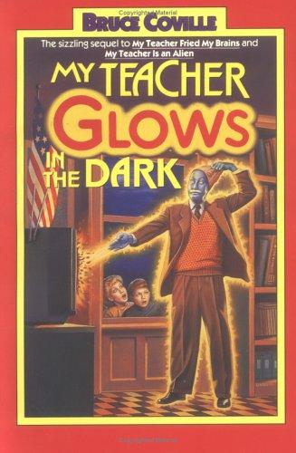 Bruce Coville: My Teacher Glows in the Dark (My Teacher is an Alien, Bk. 3) (Paperback, 1991, Aladdin)