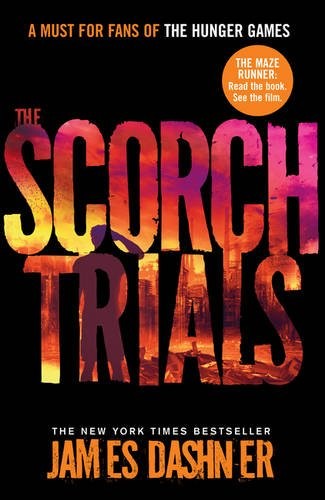 James Dashner: The Scorch Trials (2011, Chicken House)