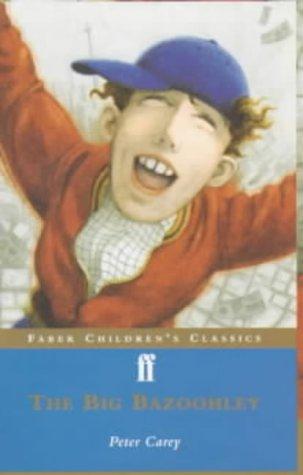 Peter Carey: The Big Bazoohley (Faber Children's Classics) (Paperback, 2000, Faber Children's Books)