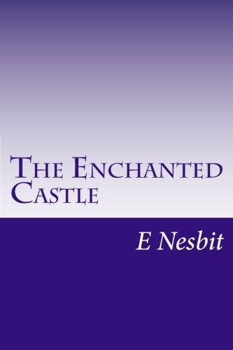 Edith Nesbit: The Enchanted Castle (Paperback, 2014, CreateSpace Independent Publishing Platform)