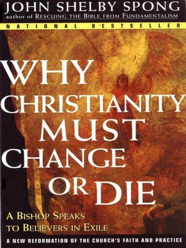 John Shelby Spong: Why Christianity Must Change or Die (EBook, 2003, HarperCollins)