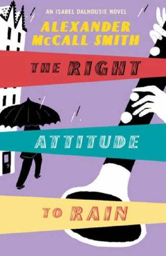 Alexander McCall Smith: RIGHT ATTITUDE TO RAIN. (Hardcover, Undetermined language, 2006, LITTLE, BROWN)