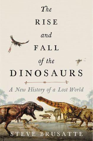 Rise and Fall of the Dinosaurs (2018, HarperCollins Publishers)