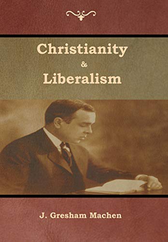 Christianity & Liberalism (Hardcover, 2019, Bibliotech Press)