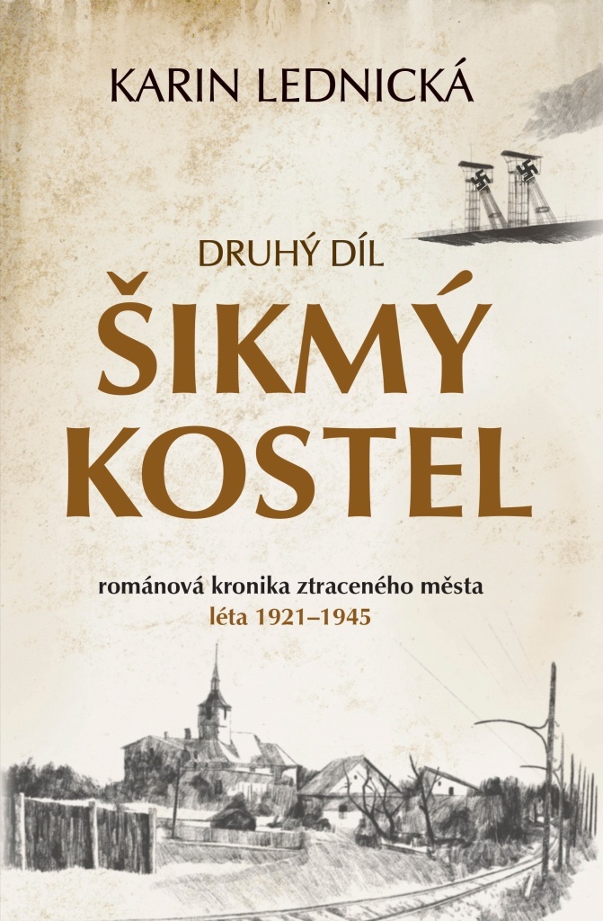 Karin Lednická: Šikmý kostel 2: Románová kronika ztraceného města, léta 1921–1945 (Czech language, 2021)