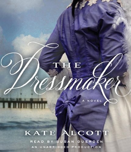 Kate Alcott: The Dressmaker (AudiobookFormat, 2012, Random House Audio)