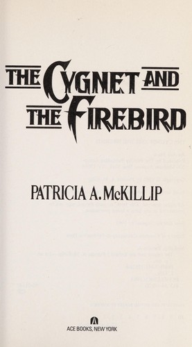 Patricia A. McKillip: The cygnet and the firebird (1993, Ace Books)