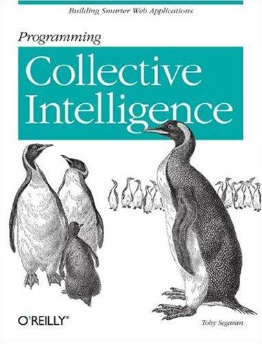 Toby Segaran: Programming Collective Intelligence (2007, O'Reilly Media, Inc., O'Reilly)