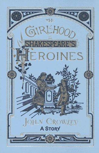 The Girlhood of Shakespeare's Heroines (Hardcover, 2005, Subterranean Press)