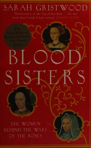 Sarah Gristwood: Blood Sisters (2013, HarperCollins Publishers Limited)