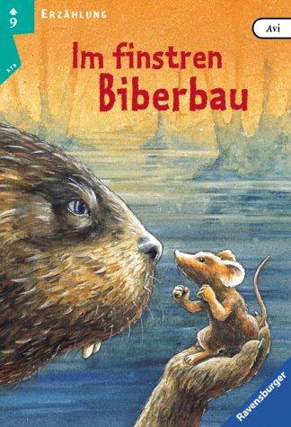 Avi, Felix Scheinberger: Im finstren Biberbau. (2002, Ravensburger Buchverlag)