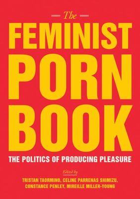 Tristan Taormino: The Feminist Porn Book (2013, The Feminist Press)