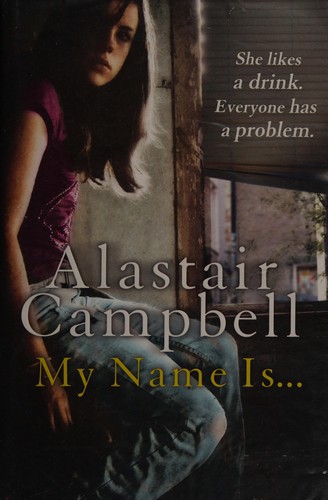 Alastair Campbell: My name is . (2013, Hutchinson)