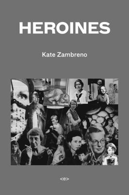 Kate Zambreno: Heroines (2012, Semiotex(e))