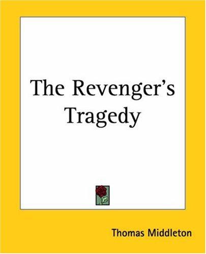 The Revenger's Tragedy (Paperback, 2004, Kessinger Publishing)