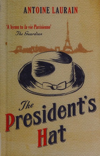 Antoine Laurain: The president's hat (2013)