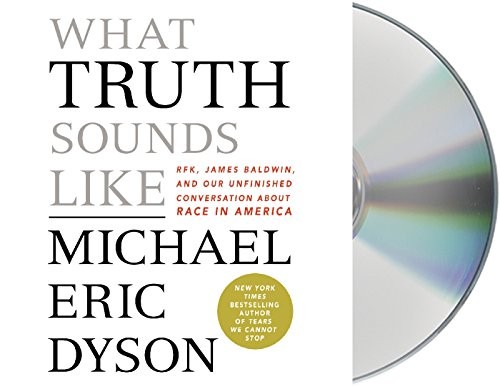 Michael Eric Dyson: What Truth Sounds Like (AudiobookFormat, 2018, Macmillan Audio)