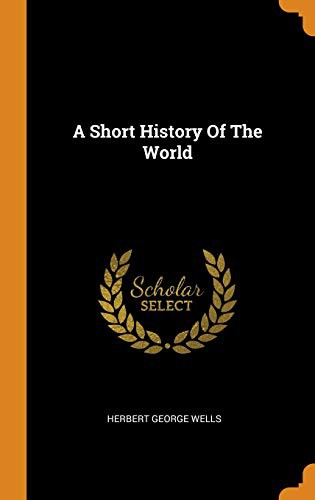 H. G. Wells: A Short History Of The World (Hardcover, 2018, Franklin Classics)