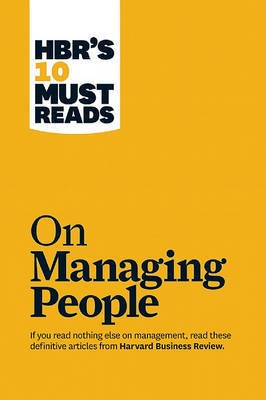 HBR's 10 must reads on managing people (2011, Harvard Business Review Press)