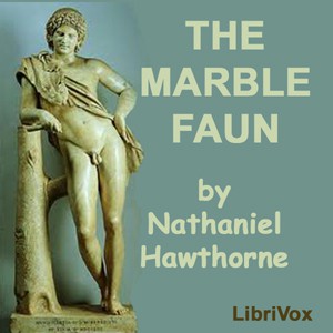 Nathaniel Hawthorne: The Marble Faun (2010, LibriVox)