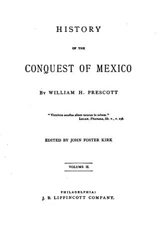 William Hickling Prescott: History of the conquest of Mexico (1873, J.B. Lippincott Company)