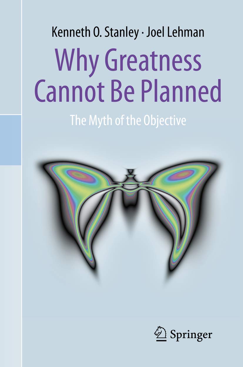 Kenneth O. Stanley: Why greatness cannot be planned (2015)