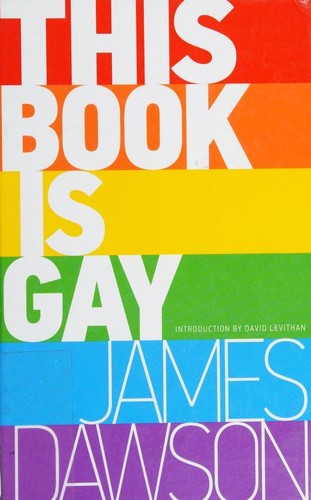 Dawson, James (Young adult fiction writer): This book is gay (2015, Sourcebooks Fire)