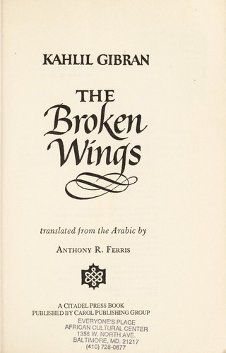 Kahlil Gibran: The broken wings (1994, Carol Pub. Group)