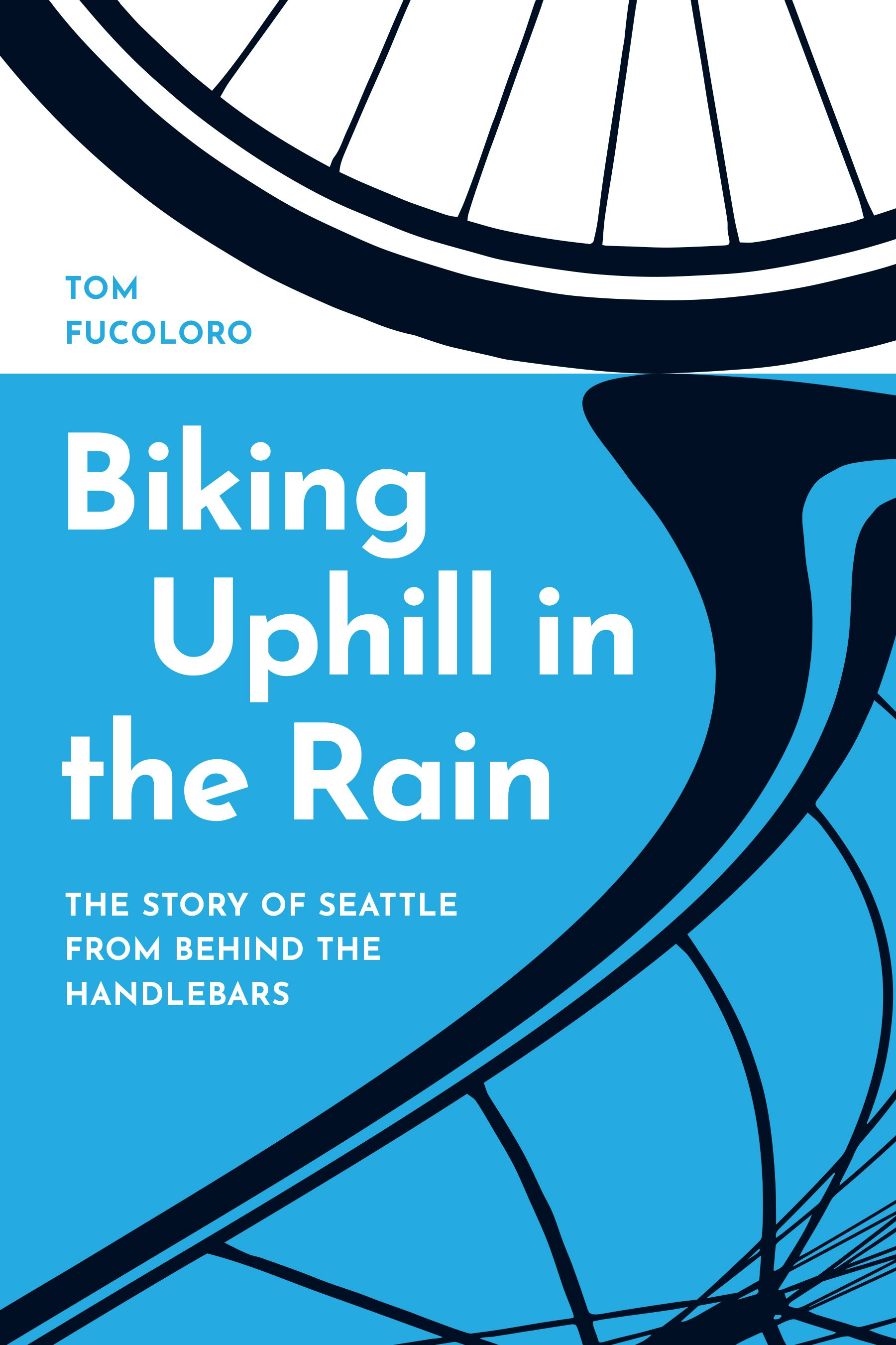 Biking Uphill in the Rain (EBook, 2023, University of Washington Press)