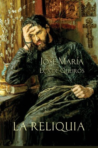 José Maria Eça de Queiroz: La reliquia (Paperback, Createspace Independent Publishing Platform, CreateSpace Independent Publishing Platform)