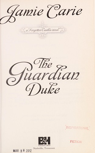 Jamie Carie: The Guardian Duke (2012, B&H Pub. Group)