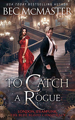 Bec McMaster: To Catch A Rogue (Paperback, 2019, Lochaber Press Pty Ltd, Lochaber Press)