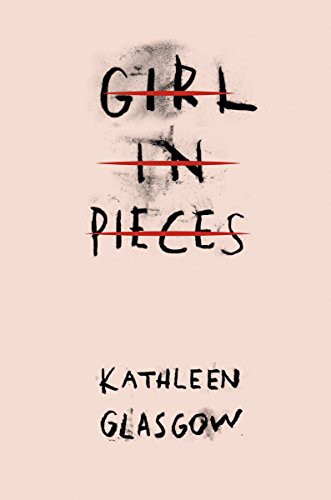 Kathleen Glasgow: Girl in Pieces (Paperback, 2016, Oneworld Publications, Rock the Boat)