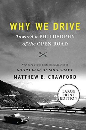 Matthew B Crawford: Why We Drive (Paperback, 2020, HarperLuxe)