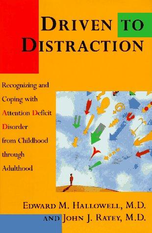 Edward M. Hallowell: Driven to distraction (1994, Pantheon Books)