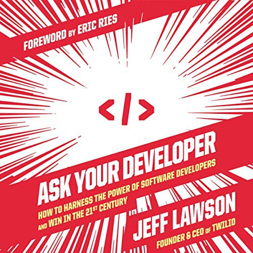 Jeff Lawson: Ask Your Developer : How to Harness the Power of Software Developers and Win in the 21st Century (AudiobookFormat, 2021, Blackstone Pub, Harpercollins)