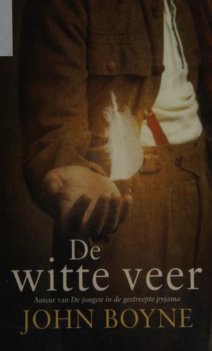 John Boyne: De witte veer (Dutch language, 2011, Boekerij)