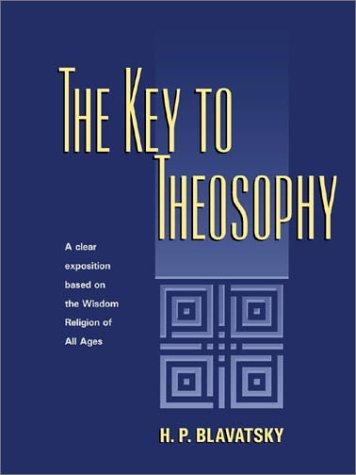 H. P. Blavatsky: The Key to Theosophy (Hardcover, 1972, Theosophical University PR)