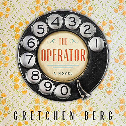 Gretchen Berg: The Operator (AudiobookFormat, 2020, Harpercollins, HarperCollins B and Blackstone Publishing)