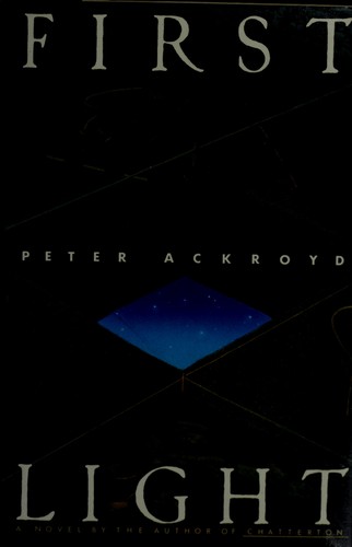 Peter Ackroyd: First light (1989, Grove Weidenfeld)