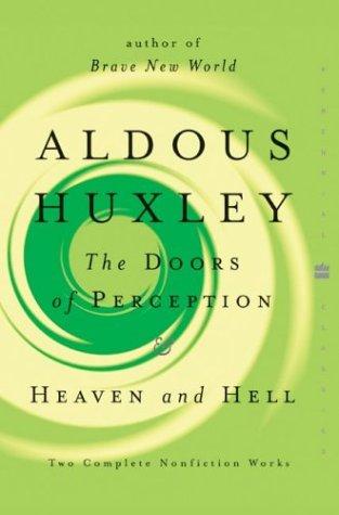 Aldous Huxley: The Doors of Perception and Heaven and Hell (Perennial Classics) (2004, Harper Perennial Modern Classics)