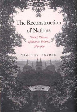 Timothy Snyder: The reconstruction of nations (2003, Yale University Press)