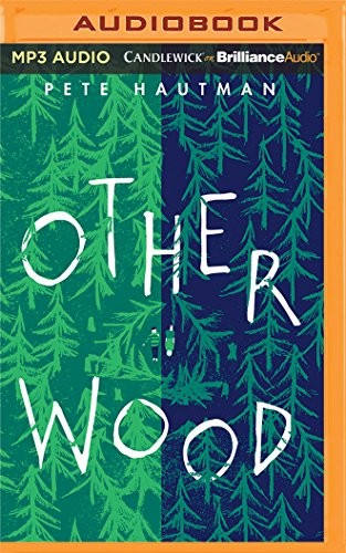 Pete Hautman: Otherwood (AudiobookFormat, 2018, Candlewick on Brilliance Audio)