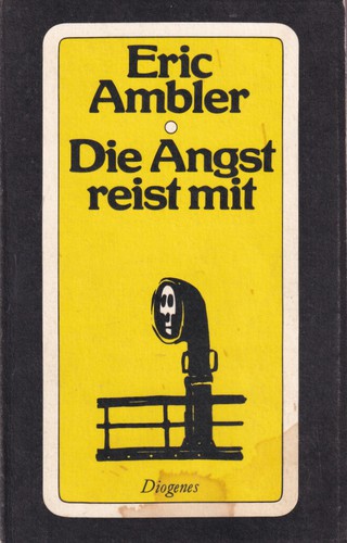 Eric Ambler: Die Angst reist mit (German language, 1979, Diogenes)