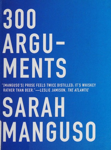 Sarah Manguso: 300 arguments (2017, Graywolf Press)