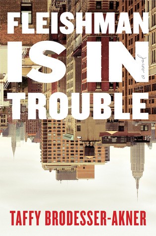 Taffy Brodesser-Akner: Fleishman is in Trouble (Hardcover, 2019, Random House)