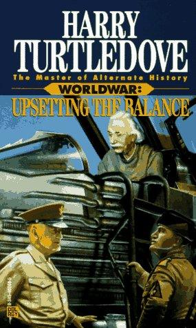 Harry Turtledove: Upsetting the Balance (Worldwar Series, Volume 3) (Paperback, 1996, Del Rey)